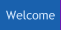 Welcome
